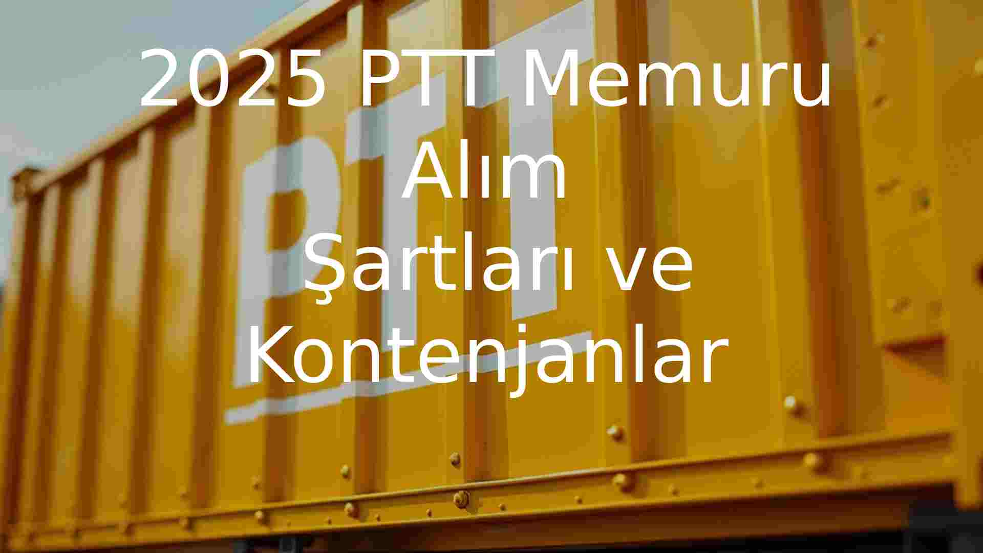 2025 ptt memur alımı